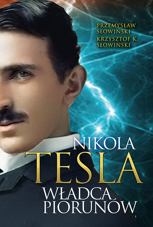 "Tesla. Władca piorunów", Przemysław Słowiński, Krzysztof Słowiński